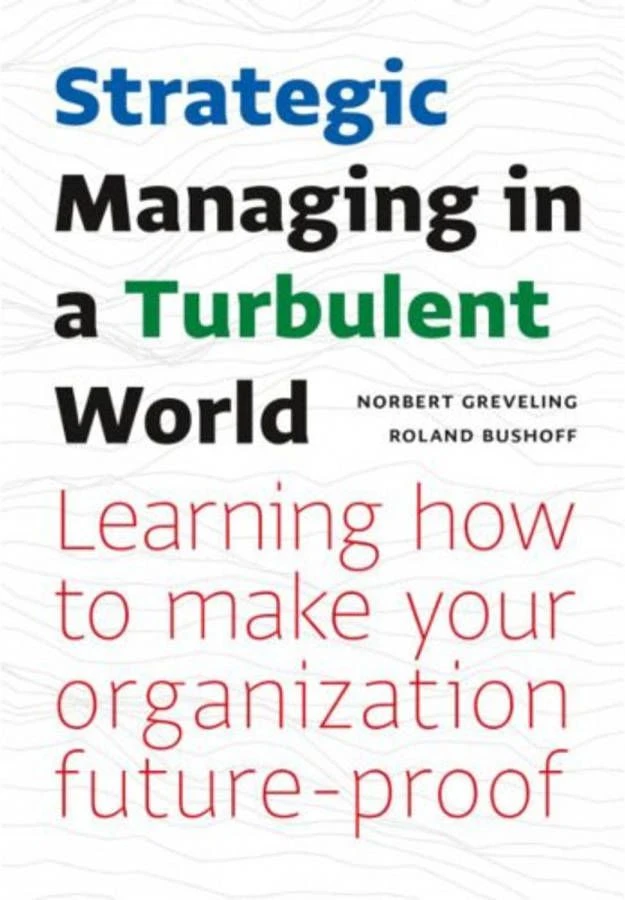 Strategic Managing In A Turbulent World Norbert Greveling En Roland Bushoff - Afbeelding 2